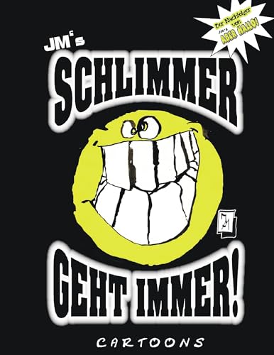 JM's Schlimmer geht immer!: Cartoons von JM von Books on Demand GmbH