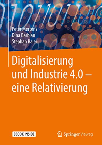 Digitalisierung und Industrie 4.0 – eine Relativierung: Mit E-Book von Springer