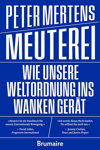 Meuterei: Wie unsere Weltordnung ins Wanken gerät von Brumaire Verlag GmbH