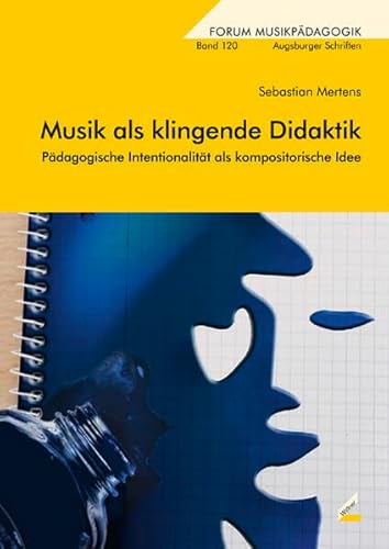 Musik als klingende Didaktik: Pädagogische Intentionalität als kompositorische Idee (Augsburger Schriften) von Hollitzer Wissenschaftsverlag
