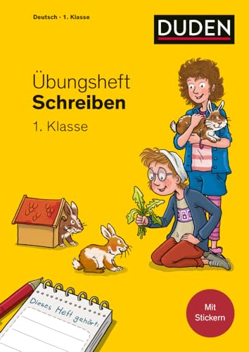 Übungsheft - Schreiben 1. Klasse: Mit Stickern und Lernerfolgskarten (Übungshefte Grundschule Deutsch) von Bibliographisches Institut, Berlin / Duden