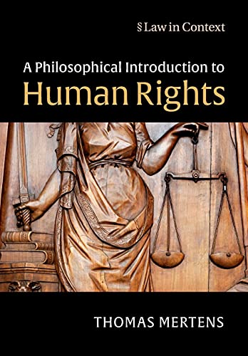A Philosophical Introduction to Human Rights (Law in Context)