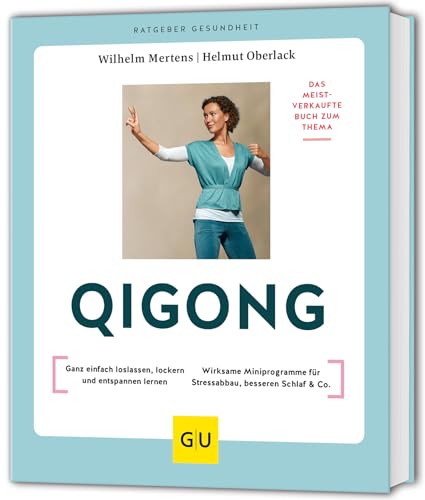 Qigong: Ganz einfach loslassen, lockern und entspannen lernen //Ganzheitliche Wege zu Entspannung, gutem Schlaf und neuer Kraft (GU Ratgeber Gesundheit) von GRÄFE UND UNZER Verlag GmbH