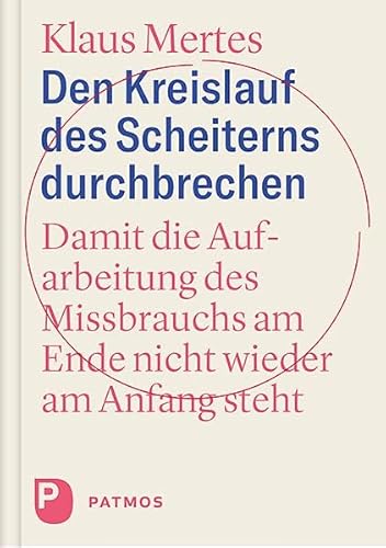 Den Kreislauf des Scheiterns durchbrechen: Damit die Aufarbeitung des Missbrauchs am Ende nicht wieder am Anfang steht