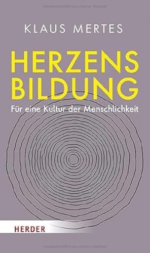 Herzensbildung: Für eine Kultur der Menschlichkeit Herzensbildung: Für eine Kultur der Menschlichkeit