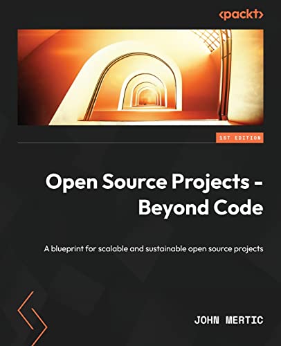 Open Source Projects - Beyond Code: A blueprint for scalable and sustainable open source projects von Packt Publishing