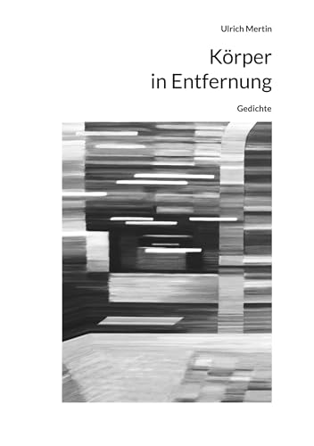Körper in Entfernung: Gedichte von BoD – Books on Demand