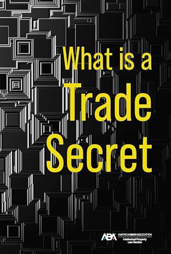 What is a Trade Secret What is a Trade Secret von American Bar Association
