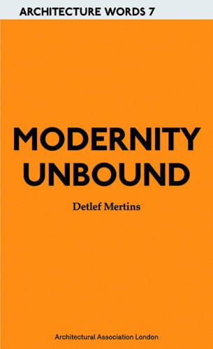 Modernity Unbound: Architecture Words 7