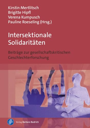 Intersektionale Solidaritäten: Beiträge zur gesellschaftskritischen Geschlechterforschung von Verlag Barbara Budrich