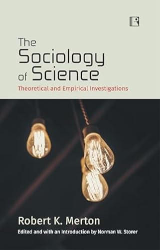 THE SOCIOLOGY OF SCIENCE:: Theoretical and Empirical Investigations