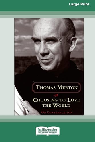 Choosing to Love the World: On Contemplation: On Contemplation (Easyread Large Edition)