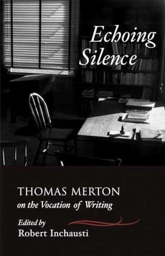 Echoing Silence: Thomas Merton on the Vocation of Writing von Shambhala Publications