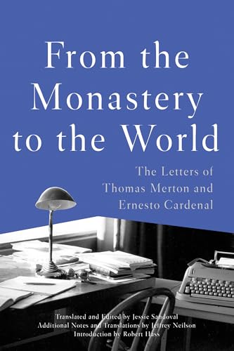 From the Monastery to the World: The Letters of Thomas Merton and Ernesto Cardenal