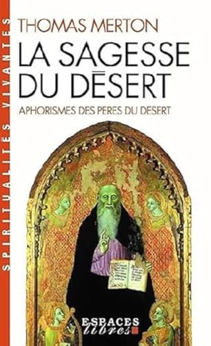 La sagesse du désert : Apophtegmes des Pères du désert du IVe siècle: Aphorismes des pères du désert (Collections Spiritualites)