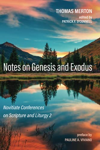 Notes on Genesis and Exodus: Novitiate Conferences on Scripture and Liturgy 2 Notes on Genesis and Exodus: Novitiate Conferences on Scripture and Liturgy 2