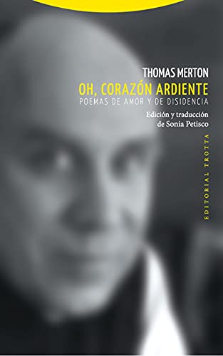 Oh, corazón ardiente : poemas de amor y de disidencia (La Dicha de Enmudecer) von Editorial Trotta, S.A.