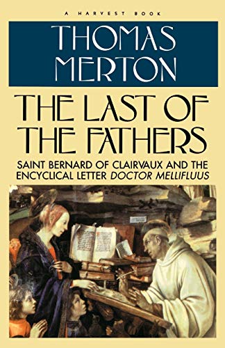 The Last of the Fathers: Saint Bernard of Clairvaux and the Encyclical Letter 'Doctor Mellifluus' The Last of the Fathers: Saint Bernard of Clairvaux and the Encyclical Letter 'Doctor Mellifluus'