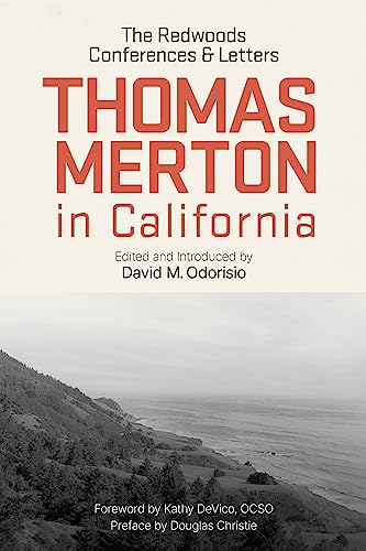 Thomas Merton in California: The Redwoods Conferences and Letters Thomas Merton in California: The Redwoods Conferences and Letters