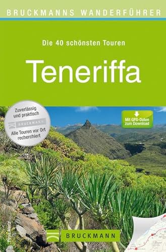 Bruckmanns Wanderführer Teneriffa: Die 40 schönsten Touren. Mit GPS-Daten zum Download Bruckmanns Wanderführer Teneriffa: Die 40 schönsten Touren. Mit GPS-Daten zum Download