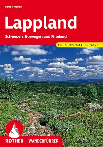 Lappland: Schweden, Norwegen und Finnland. 60 Touren mit GPS-Tracks (Rother Wanderführer) von Bergverlag Rother