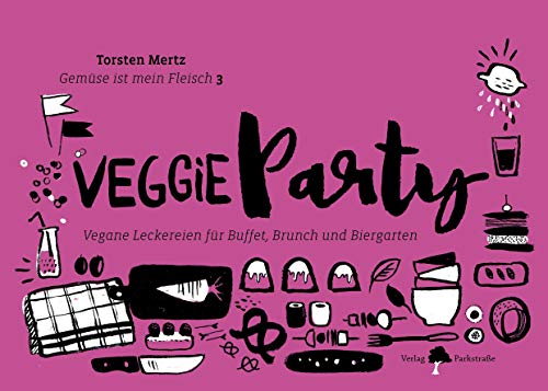 Gemüse ist mein Fleisch 3 – Veggieparty: Vegane Leckereien für Buffet, Brunch und Biergarten (Gemüse ist mein Fleisch: Vegetarisch grillen)