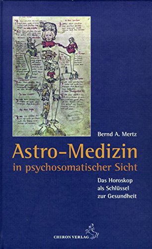 Astro-Medizin in psychosomatischer Sicht: Das Horoskop als Schlüssel zur Gesundheit