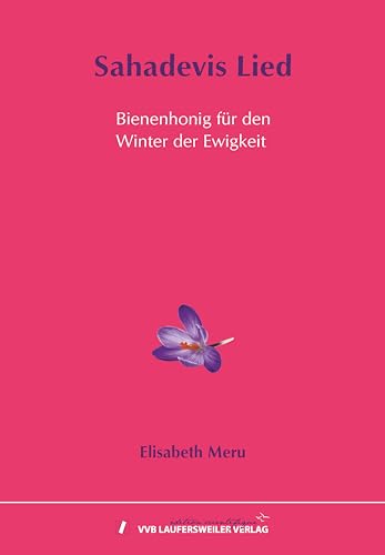 Sahadevis Lied - Bienenhonig für den Winter der Ewigkeit (Edition Scientifique) von VVB Laufersweiler Verlag