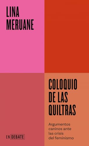Coloquio de las quiltras (Serie ENDEBATE): Argumentos caninos ante las crisis del feminismo