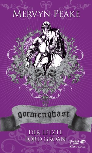 Gormenghast. Band 3: Der letzte Lord Groan (Gormenghast: Neuausgabe, Band 3)