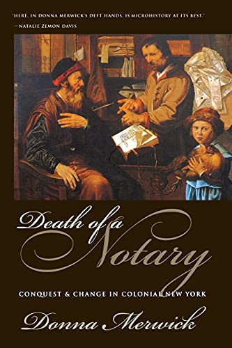 Death of a Notary: Conquest and Change in Colonial New York Death of a Notary: Conquest and Change in Colonial New York