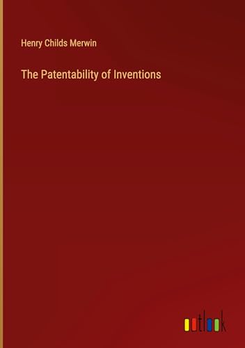 The Patentability of Inventions von Outlook Verlag