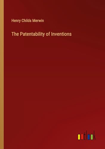 The Patentability of Inventions von Outlook Verlag