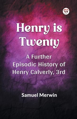Henry Is Twenty A Further Episodic History of Henry Calverly, 3rd von Double 9 Books