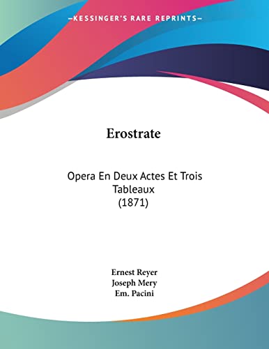Erostrate: Opera En Deux Actes Et Trois Tableaux (1871)