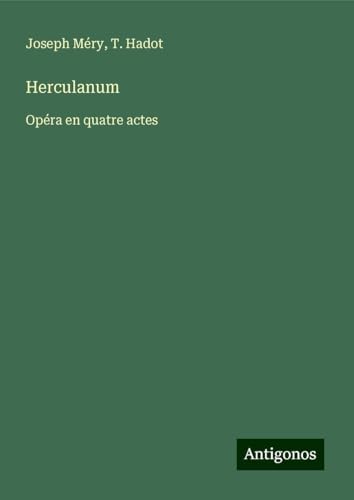 Herculanum: Opéra en quatre actes Herculanum: Opéra en quatre actes von Antigonos Verlag
