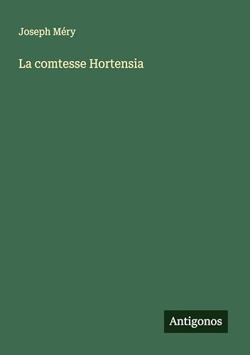 La comtesse Hortensia La comtesse Hortensia von Antigonos Verlag