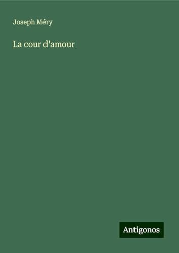 La cour d'amour La cour d'amour von Antigonos Verlag