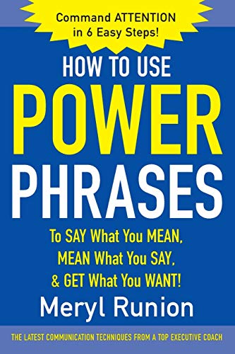 How to Use Power Phrases to Say What You Mean, Mean What You Say, & Get What You Want von McGraw-Hill Education