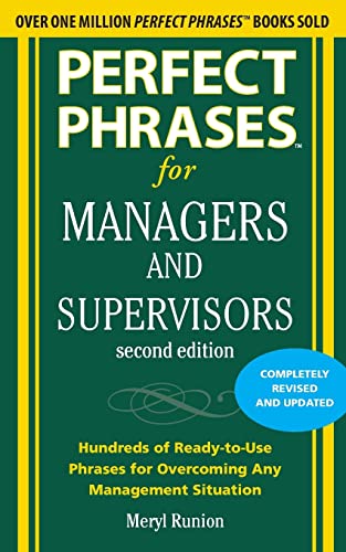 Perfect Phrases for Managers and Supervisors, Second Edition (Perfect Phrases Series): Hundreds of Ready-To-Use Phrases for Overcoming Any Management Situation