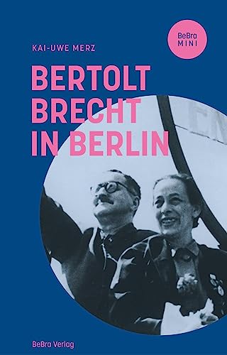Bertolt Brecht in Berlin (BeBra MINI) von be.bra Verlag