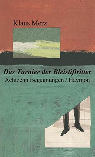Das Turnier der Bleistiftritter: Achtzehn Begegnungen von Haymon Verlag