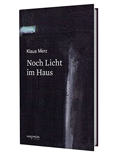 Noch Licht im Haus: Gedichte und Kurze Geschichten: Gedichte & Kurze Geschichten von Haymon Verlag