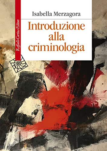 Introduzione alla criminologia (Manuali) von Raffaello Cortina Editore