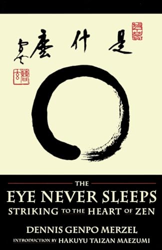 The Eye Never Sleeps: Striking to the Heart of Zen von Shambhala