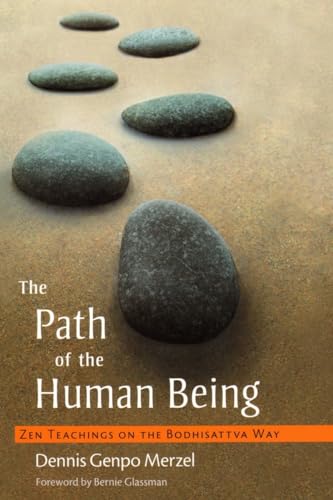 The Path of the Human Being: Zen Teachings on the Bodhisattva Way The Path of the Human Being: Zen Teachings on the Bodhisattva Way