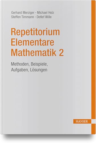 Repetitorium Elementare Mathematik 2: Methoden, Beispiele, Aufgaben, Lösungen