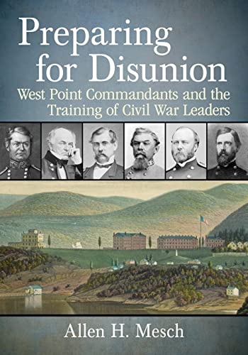 Preparing for Disunion: West Point Commandants and the Training of Civil War Leaders von McFarland