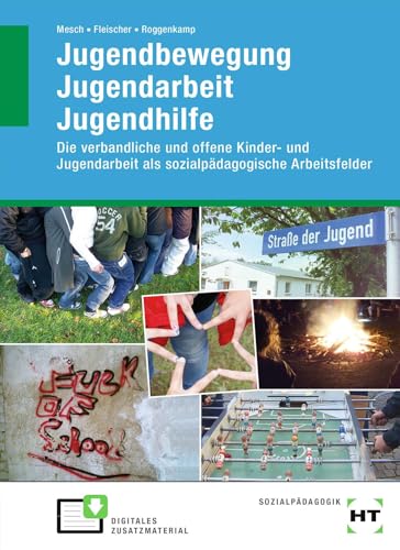 eBook inside: Buch und eBook Jugendbewegung Jugendarbeit Jugendhilfe: Die verbandliche und offene Kinder- und Jugendarbeit als sozialpädagogische Arbeitsfelder