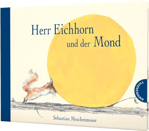 Herr Eichhorn: Herr Eichhorn und der Mond: Wundervoll illustriertes Bilderbuch von Thienemann